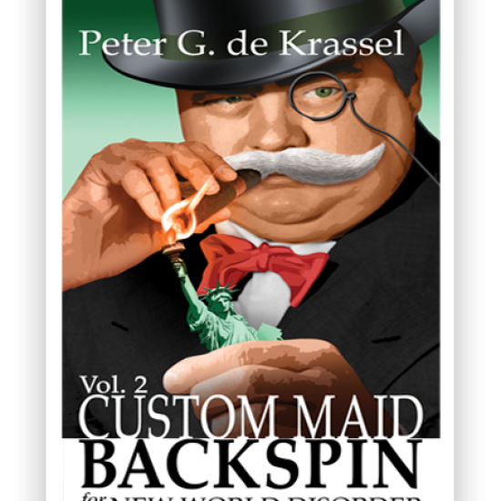 A book cover featuring a man in a top hat and monocle, holding a cigarette with a flame. The artwork displays a stylized illustration of the Statue of Liberty in his other hand. The title reads "Vol. 2 CUSTOM MAID BACKSPIN for NEW WORLD DISORDER" and the author's name is "Peter G. de Krassel." The background is a gradient of green, enhancing the vibrant colors of the illustration.